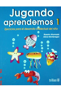 Jugando Aprendemos 1 Ejercicios para el Desarrollo Intelectual Del Niño