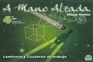 A Mano Alzada Dibujo Tecnico Laminario y Cuaderno de Trabajo 4º Año de Bachillerato