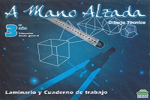 A Mano Alzada Dibujo Tecnico Laminario y Cuaderno de Trabajo 3º Año de Bachillerato