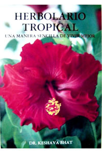 Herbolario Tropical. Una Manera Sencilla de Vivir Mejor