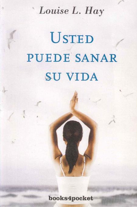 Usted Puede Sanar Su Vida