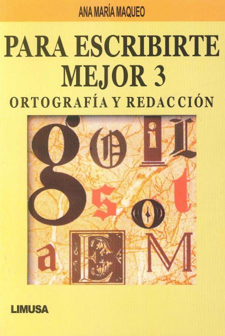 Para Escribirte Mejor 3 Ortografia y Redaccion