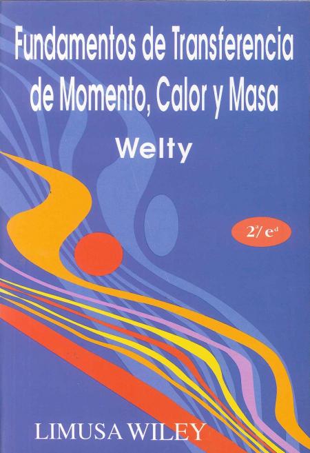 Fundamentos de Transferencia de Momento,calor y Masa 2ª Edicion