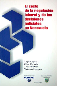 El Costo de la Regulacion Laboral y de las Decisiones Judiciales En Venezuela