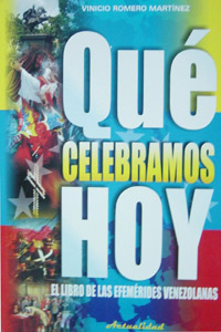 Que Celebramos Hoy. el Libro de las Efemerides Venezolanas