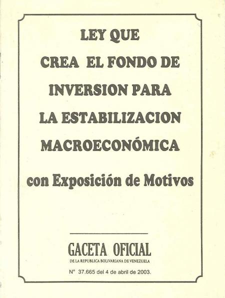 Ley Que Crea el Fondo de Inversion para la Estabilizacion Macroeconomica con Exposicion de Motivos