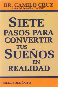 Siete Pasos para Convertir Tus Sueños En Realidad