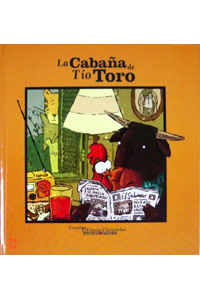 La Cabaña de Tio Toro. Cuentos, Fabulas y Leyendas Venezolanas