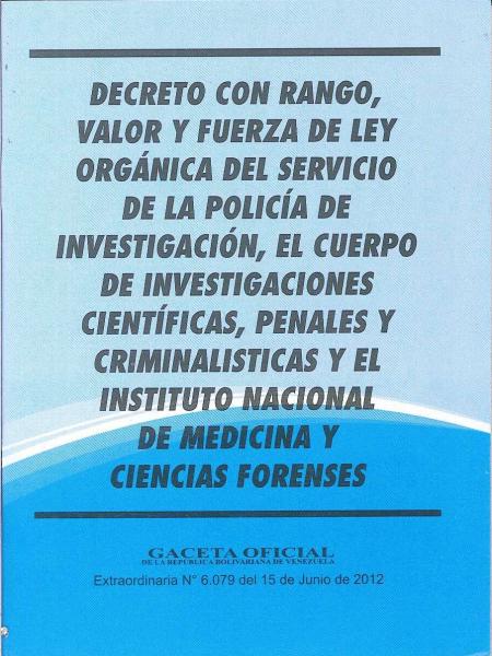 Ley Organica Del Servicio de Policia de Investigacion, el Cuerpo de Investigaciones Cientificas, Penales y Criminalisticas y el Instituto Nacional de Medicina y Ciencias Forenses