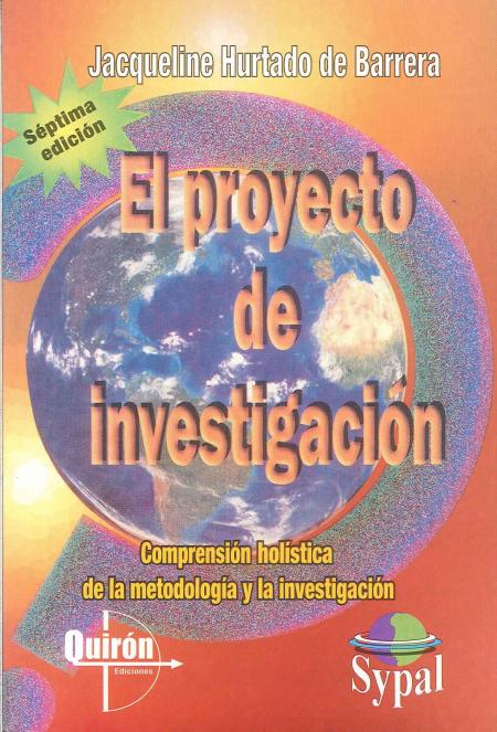 El Proyecto de Investigacion. Metodologia de la Investigacion Holistica 6ª Edicion 