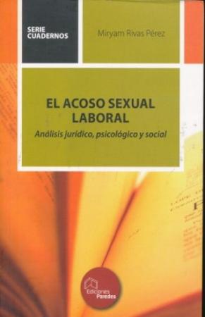 El Acoso Sexual Laboral - Analisis Juridico, Psicologico y Social