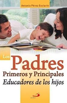 Los Padres Primeros y Principales Educadores de los Hijos 