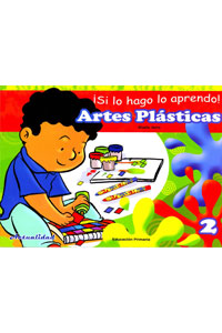 Si Lo Hago Lo Aprendo. Artes Plasticas 2