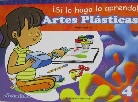 Si Lo Hago Lo Aprendo. Artes Plasticas 4