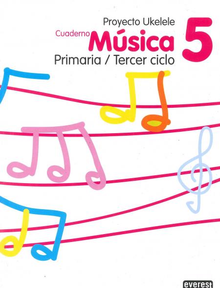 Proyecto Ukelele Cuaderno de Musica 5 - Primaria / Tercer Ciclo