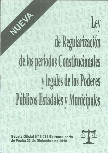 Ley de Regularizacion de los Periodos Constitucionales y Legales de los Poderes Publicos Estadales y Municipales
