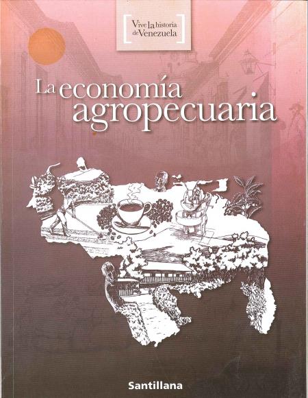 Vive la Historia de Venezuela - la Economia Agropecuaria