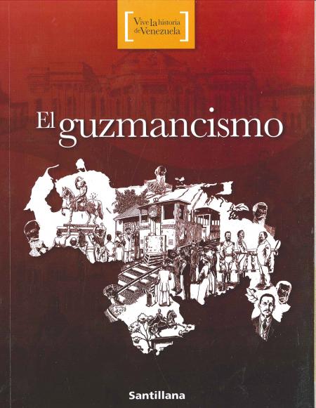 Vive la Historia de Venezuela - el Guzmancismo