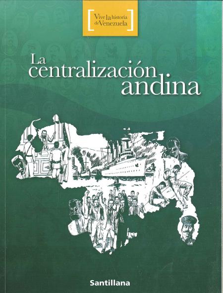 Vive la Historia de Venezuela - la Centralizacion Andina