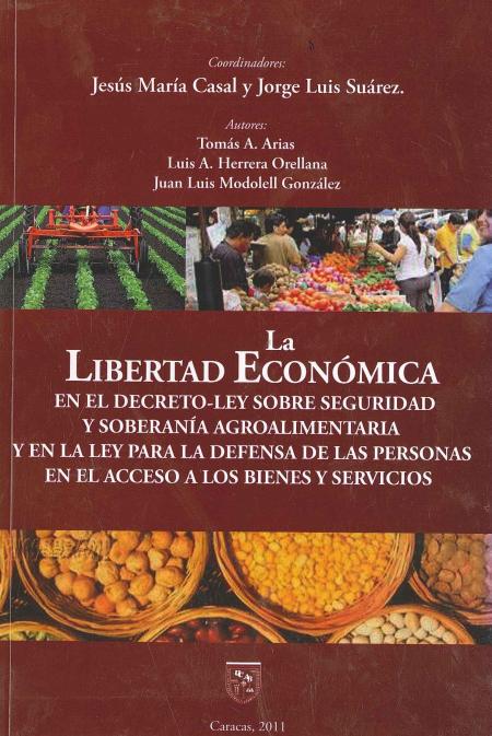 La Libertad Economica En el Decreto - Ley Sobre Seguridad y Soberania Agroalimentaria y En la Ley para la Defensa de las Personas En el Acceso a los Bienes y Servicios