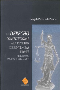 El Derecho Constitucional a la Revision de Sentencias Firmes