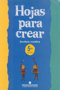 Hojas para Crear 5to. Grado - Escritura Creativa