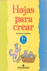 Hojas para Crear 1er. Grado - Escritura Creativa