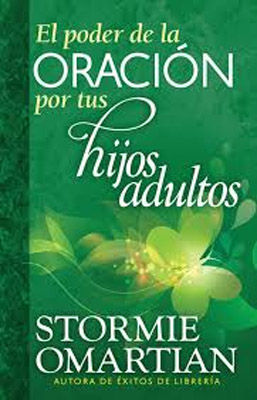 El Poder de la Oracion Por Tus Hijos Adultos