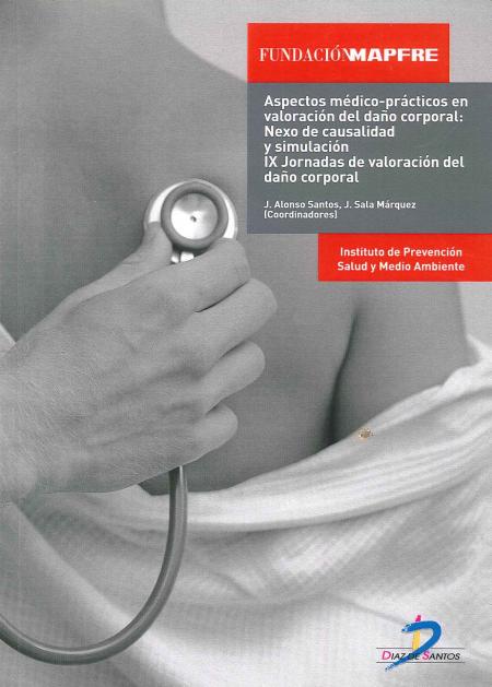 Aspectos Medico-practico En Valoracion Del Daño Corporal: Nexo de Casualidad y Simulacion