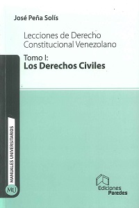 Lecciones de Derecho Constitucional Venezolano - Tomo I: los Derechos Civiles