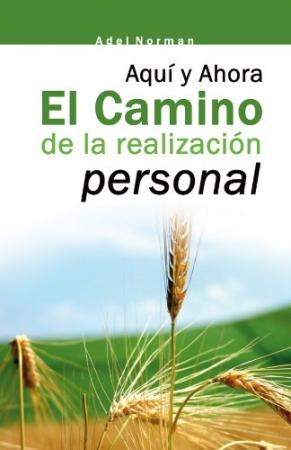 Aqui y Ahora el Camino de la Realizacion Personal