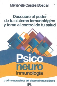 Psiconeuroinmunologia O como Apropiarte Del Sistema Inmunologico