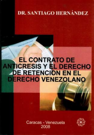 El Contrato de Anticresis y el Derecho de Retencion En el Derecho Venezolano