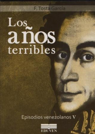 Los Años Terribles - Episodios Venezolanos V