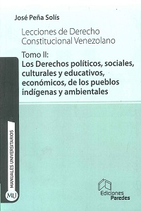 Lecciones de Derecho Constitucional Venezolano - Tomo Ii: los Derechos Politicos, Sociales, Culturales y Educativos, Economicos, de los Pueblos Indigenas y Ambientales
