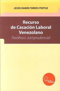 Recurso de Casacion Laboral Venezolano Parafrasis Jurisprudencial