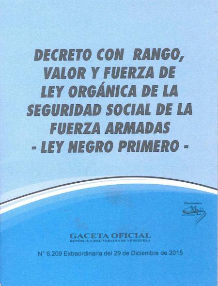 Decreto con Rango, Valor y Fuerza de Ley Organica de Seguridad Social de la Fuerza Armada Nacional (ley Negro Primero)