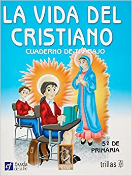La Vida Del Cristiano 5°  - Cuaderno de Trabajo