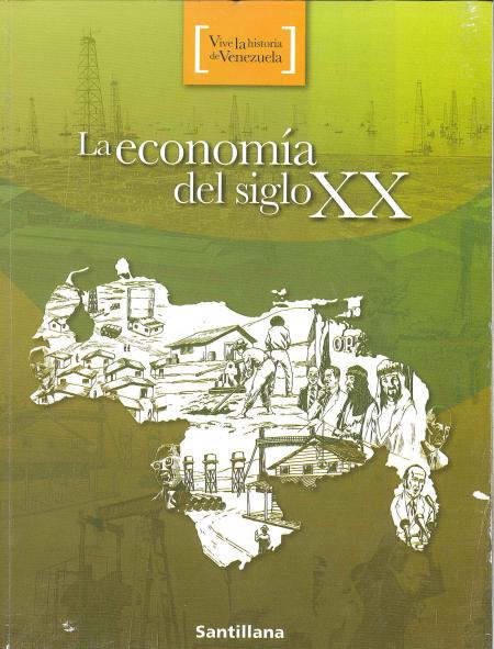 Vive la Historia de Venezuela - la Economia Del Siglo Xx