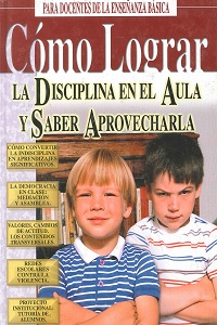 Como Lograr la Disciplina En el Aula y Saber Aprovecharla