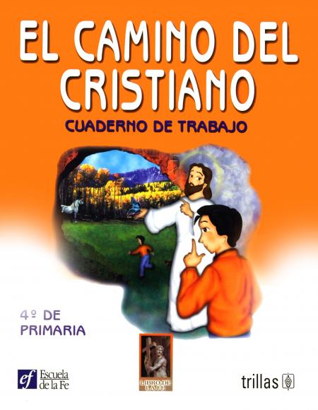 El Camino Del Cristiano - Cuaderno de Trabajo 4° de Primaria