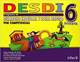 Desdi Primaria 6 Programa de Desarrollo Emocianal y Social Dirigido Por Competencias