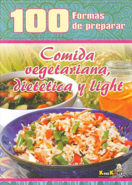 100 Formas de Preparar Comida Vegetariana, Dietetica y Light Ref. Ckl160