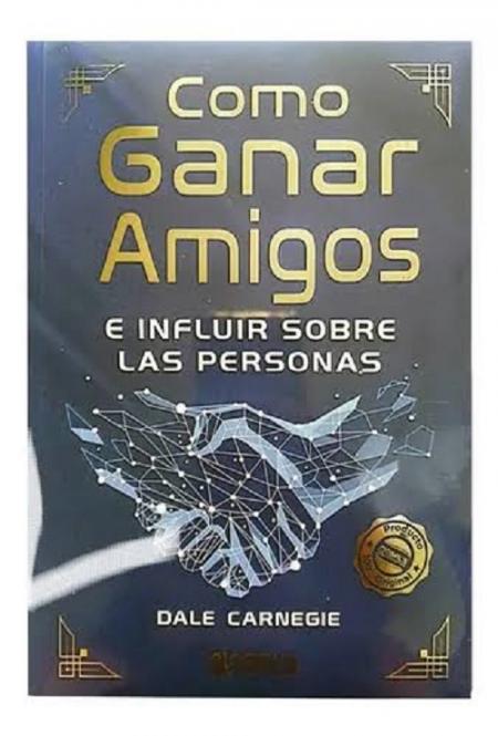 Como Ganar Amigos E Influir Sobre las Personas