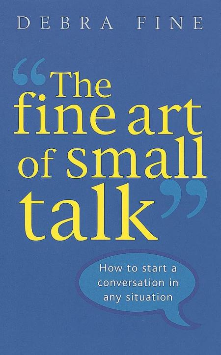The Fine Art Of Small Talk